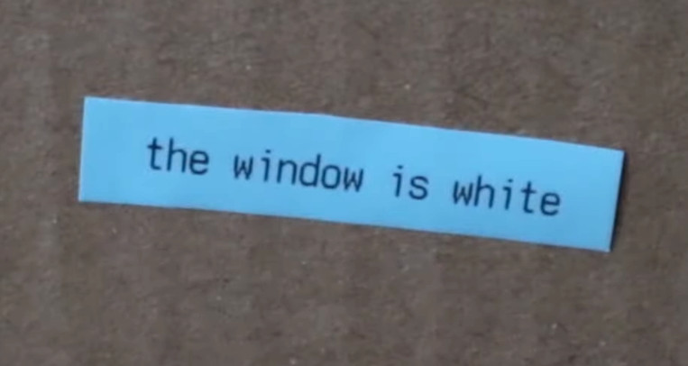 the labler named itself "the window is white" <a href="https://youtu.be/hlpnbiDAdCg">https://youtu.be/hlpnbiDAdCg</a>