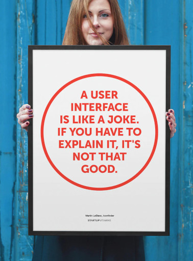 a user interface is like a joke – if you have to explain it – it’s not that good
